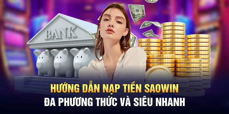 Common Questions About Nạp Tiền Saowin (Depositing Money)